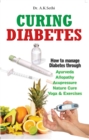 Curing Diabetes : Managing Diabetes Through Care & Attention - eBook