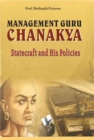 Management Guru Chanakya : Statecraft and His Policies That Changed the Destiny of India - eBook