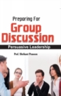 Preparation for Group Discussion : Persuasive Leadership - Book