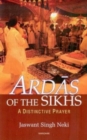 Ardas of the Sikhs : A Distinctive Prayer - Book