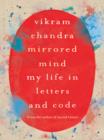 Mirrored Mind : My Life in Letters and Code - eBook