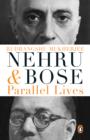 Nehru and Bose : Parallel Lives - eBook