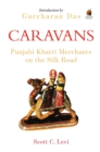 Caravans : Punjabi Khatri Merchants on the Silk Road - eBook