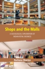 Shops and The Malls : A Sociological Exploration of Indian Retail Business - eBook