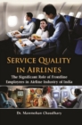 Service Quality in Airlines : The Significant Role of Frontline Employees in Airline Industry of India - eBook