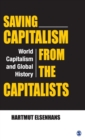 Saving Capitalism from the Capitalists : World Capitalism and Global History - Book