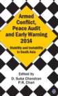 Armed Conflict, Peace Audit and Early Warning 2014 : Stability and Instability in South Asia - Book