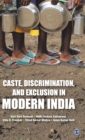 Caste, Discrimination, and Exclusion in Modern India - Book