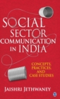 Social Sector Communication in India : Concepts, Practices, and Case studies - Book