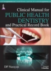 Clinical Manual for Public Health Dentistry and Practical Record Book - Book