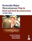 Pectoralis Major Myocutaneous Flap in Head and Neck Reconstruction: A Color Atlas - Book
