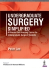 Undergraduate Surgery Simplified : A Directed Self-learning Course for Undergraduate Surgical Students - Book
