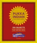 Pukka Indian : 100 Objects that Define India - Book
