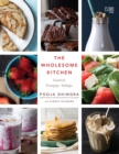 The Wholesome Kitchen : Nourish. Energize. Indulge. - eBook