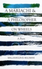 Mariachi & A Philosopher On Wheels ~ A Poem - eBook