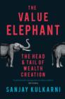 The Value Elephant : The Head and Tail of Wealth Creation - eBook
