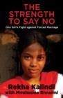 The Strength to Say No : One Girl s Fight against Forced Marriage - eBook