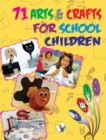 71 Arts & Crafts For School Children : Practice is the only way to master an art - eBook