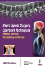 Neuro Spinal Surgery Operative Techniques: Anterior Cervical Discectomy and Fusion - Book