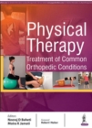 Physical Therapy : Treatment of Common Orthopedic Conditions - Book