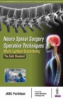 Neuro Spinal Surgery Operative Techniques: Micro Lumbar Discectomy : The Gold Standard - Book