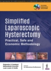 Simplified Laparoscopic Hysterectomy : Practical, Safe and Economic Methodology - Book