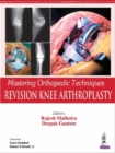 Mastering Orthopedic Techniques: Revision Knee Arthroplasty - Book