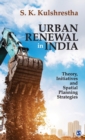Urban Renewal in India : Theory, Initiatives and Spatial Planning Strategies - Book