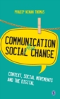 Communication for Social Change : Context, Social Movements and the Digital - Book