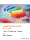 Creating Inclusive Schools : Theory, Process and Practice - Book