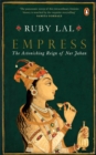 Empress : The Astonishing Reign of Nur Jehan - eBook