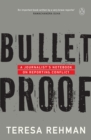 Bulletproof : A Journalist's Notebook on Reporting Conflict - eBook