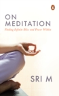 On Meditation : Finding Infinite Bliss and Power Within - eBook