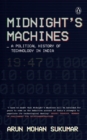 Midnight's Machines : A Political History of Technology in India - eBook