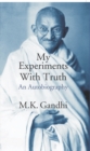 My Experimants With Truth (An Autobiography) - eBook
