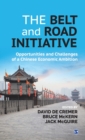 The Belt and Road Initiative : Opportunities and Challenges of a Chinese Economic Ambition - Book