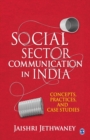 Social Sector Communication in India : Concepts, Practices, and Case studies - Book