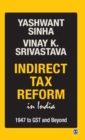 Indirect Tax Reform in India : 1947 To GST and Beyond - Book