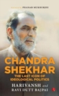 Chandra Shekhar : The Last Icon of Ideological Politics - Book