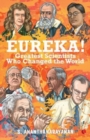 Eureka! : Greatest Scientists Who Changed the World - Book