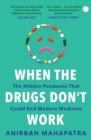 When The Drugs Don’t Work : The Hidden Pandemic that Could End Modern Medicine - Book