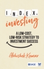 Index Investing : A Low Cost, Low Risk Strategy to Investment Success - Book