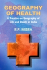 Geography of Health A Treatise on Geography of Life and Death in India - eBook