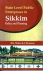 State Level Public Enterprises in Sikkim (Policy and Planning) - eBook