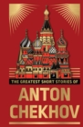 The Greatest Short Stories of Anton Chekhov - eBook