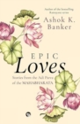 Epic Loves : Stories from the Adi Parva of the Mahabharata - Book