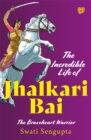 The Incredible Life Of Jhalkari Bai - Book