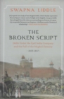 The Broken Script : Delhi under the East India Company and the fall of the Mughal Dynasty 1803-1857 - Book