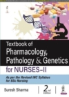 Textbook of Pharmacology, Pathology & Genetics for Nurses-II - Book