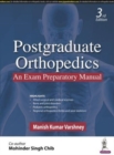 Postgraduate Orthopedics: An Exam Preparatory Manual - Book